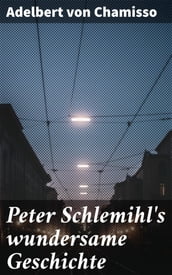 Peter Schlemihl s wundersame Geschichte