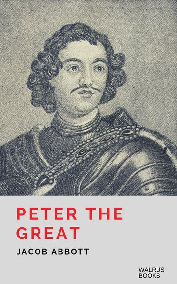 Peter The Great - Jacob Abbott