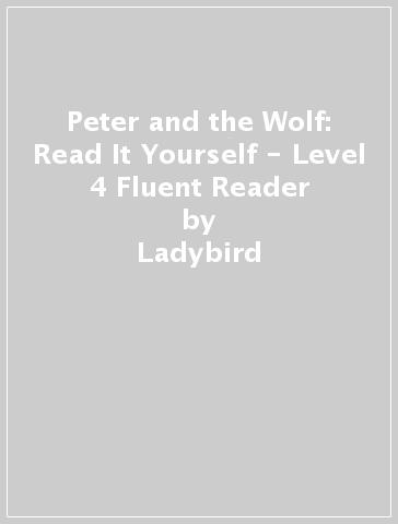 Peter and the Wolf: Read It Yourself - Level 4 Fluent Reader - Ladybird