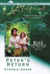 Peter s Return (Mills & Boon Love Inspired) (Faith on the Line, Book 5)