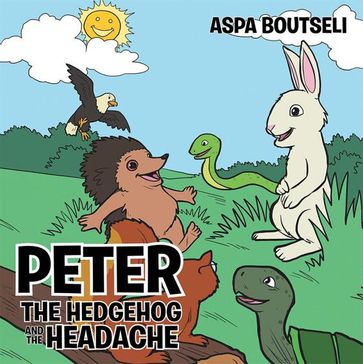 Peter the Hedgehog and the Headache - Aspa Boutseli