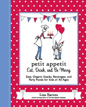 Petit Appetit: Eat, Drink, and Be Merry - Lisa Barnes