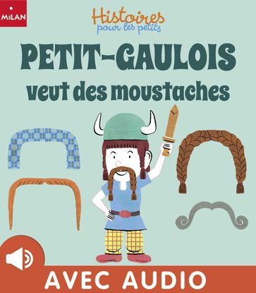 Petit Gaulois veut des moustaches - Valérie Cros