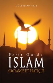 Petit Guide Islam Croyance Et Pratique