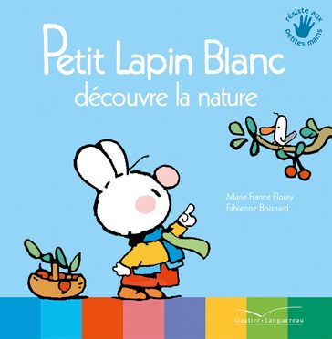 Petit Lapin Blanc découvre la nature - Marie-France Floury