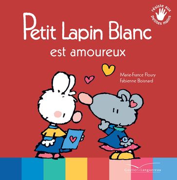 Petit Lapin Blanc est amoureux - Marie-France Floury