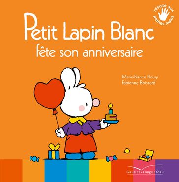 Petit Lapin Blanc fête son anniversaire - Marie-France Floury