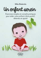 Petit Livre de - Un enfant serein, 2e éd - Exercices simples et conseils pratiques pour aider votre enfant à être positif, détendu e