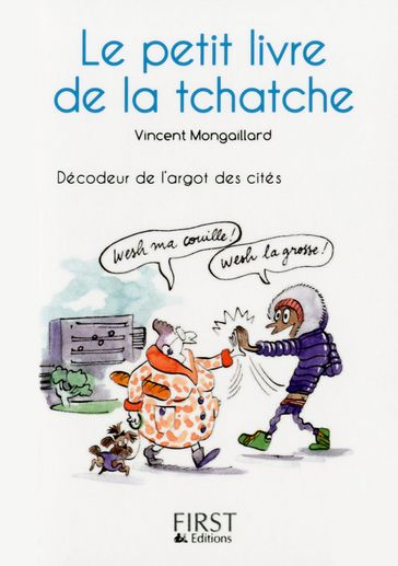 Le Petit Livre de - La tchatche - Décodeur de l'argot des cités - Vincent MONGAILLARD