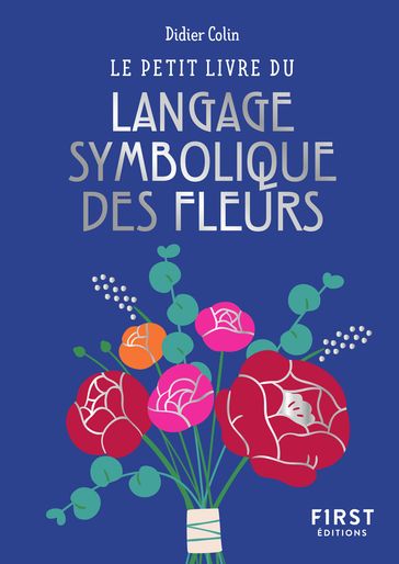 Le Petit Livre du langage symbolique des fleurs - Didier Colin