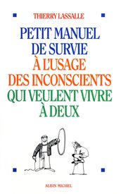 Petit Manuel de survie à l usage des inconscients qui veulent vivre à deux