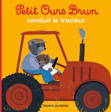 Petit Ours Brun conduit le tracteur - Hélène Serre-de Talhouet