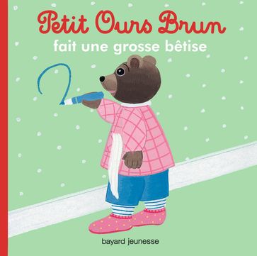 Petit Ours Brun fait une grosse bêtise - Marie Aubinais