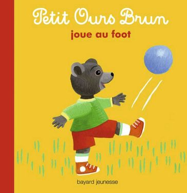 Petit Ours Brun joue au foot - Marie Aubinais