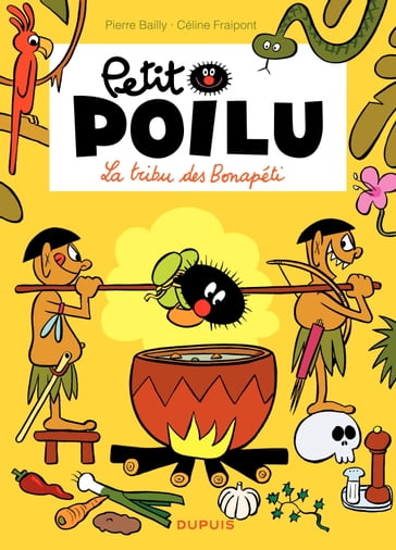 Petit Poilu - Tome 5 - La tribu des Bonapéti - Céline Fraipont