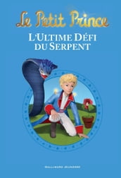 Le Petit Prince - L Ultime Défi du Serpent