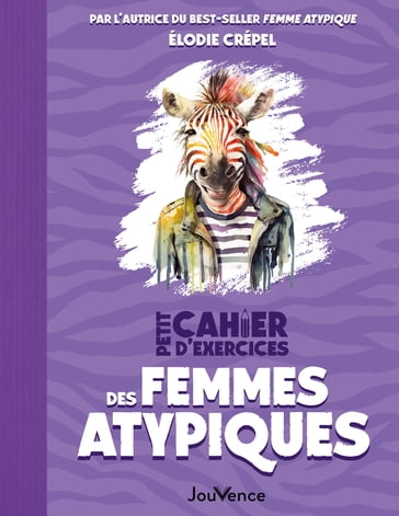 Petit cahier d'exercices des femmes atypiques - Élodie Crépel