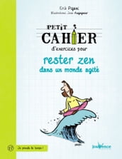 Petit cahier d exercices pour rester zen dans un monde agité