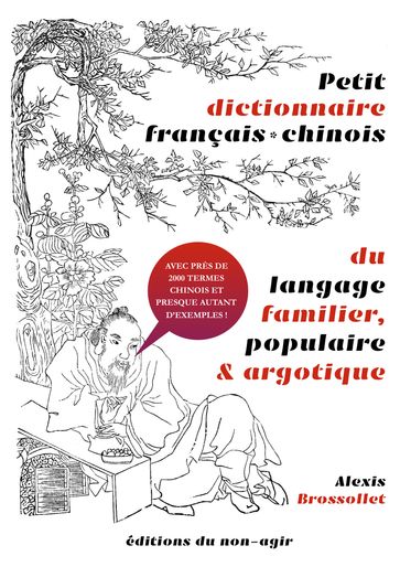 Petit dictionnaire français-chinois du vocabulaire familier, populaire & argotique - Alexis Brossollet