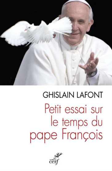 Petit essai sur le temps du pape François. Polyèdre émergent et pyramide renversée - Ghislain Lafont