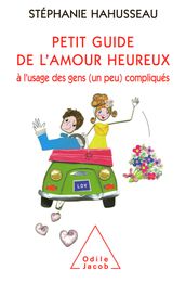 Petit guide de l amour heureux à l usage des gens (un peu) compliqués