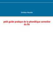 Petit guide pratique de la phonétique corrective du fle