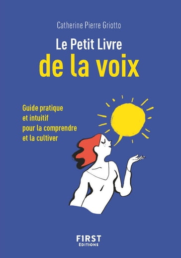 Petit livre de - La voix - Guide pratique et intuitif pour la comprendre et la cultiver - Catherine PIERRE