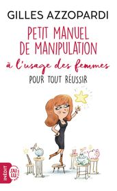 Petit manuel de manipulation à l usage des femmes pour tout réussir