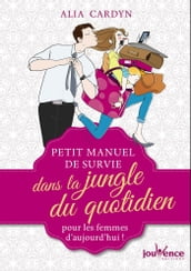 Petit manuel de survie dans la jungle du quotidien