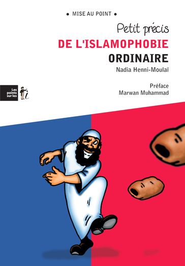 Petit précis de l'islamophobie ordinaire - HENNI-MOULAI - Nadia