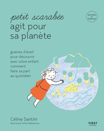 Petit scarabée agit pour la planète - méditer au quotidien avec son enfant et planter des graines d'éveil-- activités & histoires pour les enfants de 5 à 12 ans - Céline SANTINI