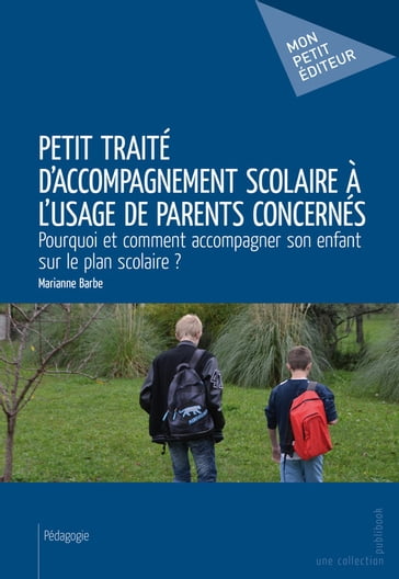 Petit traité d'accompagnement scolaire à l'usage de parents concernés - Marianne Barbe