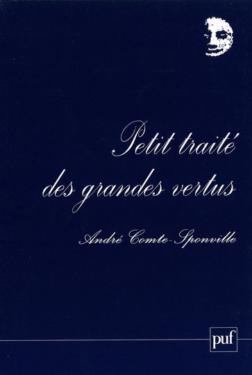 Petit traité des grandes vertus - André Comte-Sponville