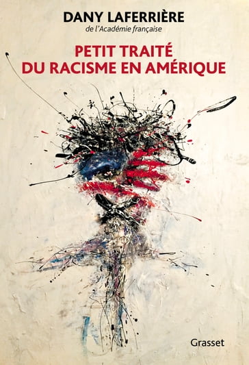 Petit traité du racisme en Amérique - Dany Laferrière