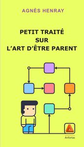 Petit traité sur l art d être parent