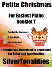 Petite Christmas Booklet T - For Beginner and Novice Pianists Carol of the Bagpipers O Holy Night Star of the East Letter Names Embedded In Noteheads for Quick and Easy Reading