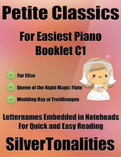 Petite Classics for Easiest Piano Booklet C1 Fur Elise Queen of the Night Magic Flute Wedding Day At Troldhaugen Letter Names Embedded In Noteheads for Quick and Easy Reading