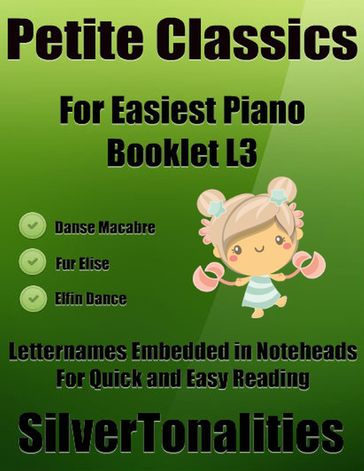 Petite Classics for Easiest Piano Booklet L3  Danse Macabre Elfin Dance Fur Elise Letter Names Embedded In Noteheads for Quick and Easy Reading - Silver Tonalities