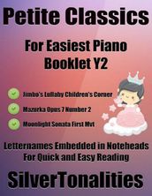 Petite Classics for Easiest Piano Booklet Y2 Jimbo s Lullaby Children s Corner Mazurka Opus 7 Number 2 Moonlight Sonata First Mvt Letter Names Embedded In Noteheads for Quick and Easy Reading