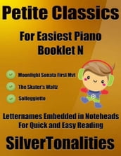 Petite Classics for Easiest Piano Booklet N  Moonlight Sonata First Mvt the Skater s Waltz Solfeggietto Letter Names Embedded In Noteheads for Quick and Easy Reading