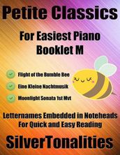 Petite Classics for Easiest Piano Booklet M  Eine Kleine Nachtmusik Radetzky March Moonlight Sonata 1st Mvt Letter Names Embedded In Noteheads for Quick and Easy Reading