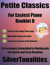 Petite Classics for Easiest Piano Booklet D Dance of the Sugar Plum Fairy Moonlight Sonata First Mvt Tortoises Carnival of the Animals Letter Names Embedded In Noteheads for Quick and Easy Reading