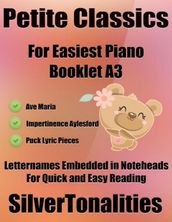 Petite Classics for Easiest Piano Booklet A3 Ave Maria Impertinence Aylesford Puck Lyric Pieces Letter Names Embedded In Noteheads for Quick and Easy Reading