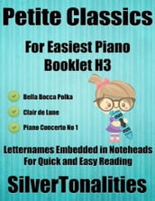 Petite Classics for Easiest Piano Booklet H3  Bella Bocca Polka Clair De Lune Piano Concerto No 1 Letter Names Embedded In Noteheads for Quick and Easy Reading