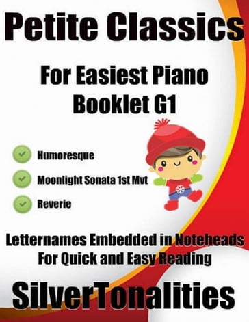 Petite Classics for Easiest Piano Booklet G1  Humoresque Moonlight Sonata 1st Mvt Reverie Letter Names Embedded In Noteheads for Quick and Easy Reading - Silver Tonalities