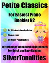 Petite Classics for Easiest Piano Booklet N2 Air With Variations Aylesford Clair De Lune On Mighty Pens Creation Letter Names Embedded In Noteheads for Quick and Easy Reading