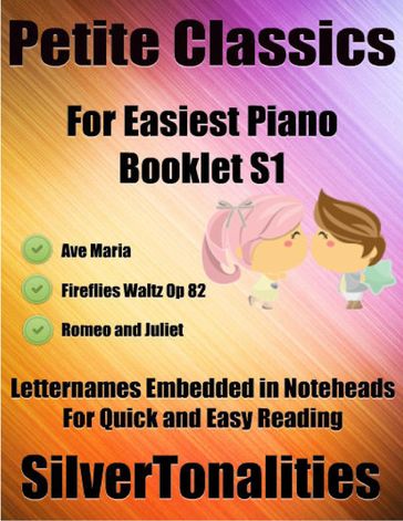 Petite Classics for Easiest Piano Booklet S1 - Ave Maria Fireflies Waltz Op 82 Romeo and Juliet Letter Names Embedded In Noteheads for Quick and Easy Reading - Silver Tonalities