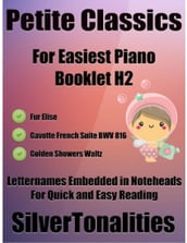 Petite Classics for Easiest Piano Booklet H2  Fur Elise Gavotte French Suite Bwv 816 Golden Showers Waltz Letter Names Embedded In Noteheads for Quick and Easy Reading