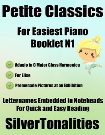 Petite Classics for Easiest Piano Booklet N1  Adagio In C Major Glass Harmonica Fur Elise Promenade Pictures At an Exhibition Letter Names Embedded In Noteheads for Quick and Easy Reading - Silver Tonalities