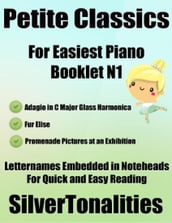 Petite Classics for Easiest Piano Booklet N1 Adagio In C Major Glass Harmonica Fur Elise Promenade Pictures At an Exhibition Letter Names Embedded In Noteheads for Quick and Easy Reading